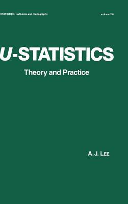 U-Statistics: Theory and Practice by A. J. Lee, Jenny Lee, Y. Ed Lee