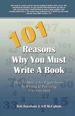 101 Reasons Why You Must Write a Book by Jeff McCallum, Bob Burnham