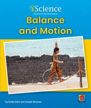 Balance and Motion by Joseph Brennan, Emily Sohn