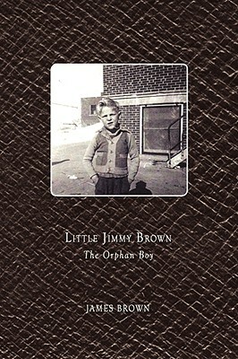 Little Jimmy Brown: The Orphan Boy by James Brown