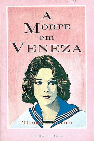 A Morte em Veneza by Thomas Mann