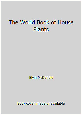 The World Book of House Plants by Elvin McDonald