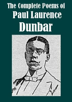 Complete Poems of Paul Laurence Dunbar by Paul Laurence Dunbar