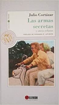 Las Armas Secretas Y Otros Relatos by Julio Cortázar