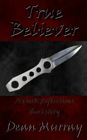 True Believer (Dark Reflections #7) by Dean Murray