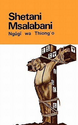 Shetani Msalabani by Ngũgĩ wa Thiong'o