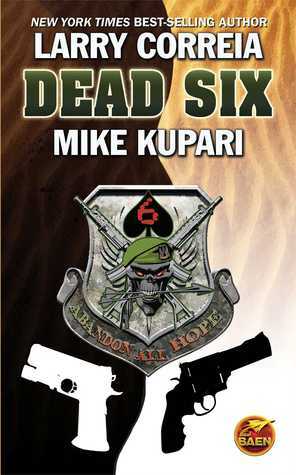 Dead Six by Mike Kupari, Larry Correia