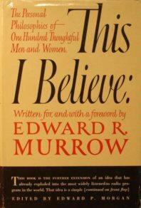 This I Believe: The Personal Philosophies of One Hundred Thoughtful Men and Women by Edward R. Murrow