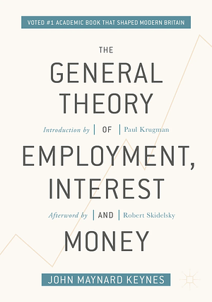 The General Theory of Employment, Interest, and Money by John Maynard Keynes
