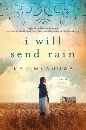 I Will Send Rain by Rae Meadows
