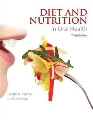 Diet and Nutrition in Oral Health by Linda Boyd, Carole Palmer