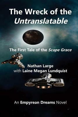 The Wreck of the Untranslatable: The First Tale of the Scape Grace by Laine Megan Lundquist, Nathan R. Large