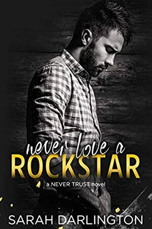 Never Love a Rockstar by Sarah Darlington