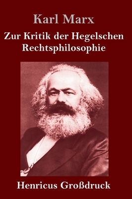 Zur Kritik der Hegelschen Rechtsphilosophie (Großdruck) by Karl Marx