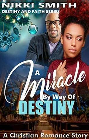 A Miracle by Way of Destiny by Nikki Smith