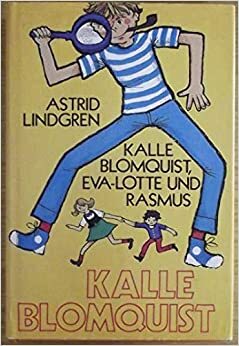 Kalle Blomkvist, Eva-Lotte und Rasmus. by Astrid Lindgren