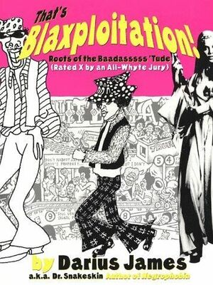 That's Blaxploitation!: Roots of the Baadasssss 'Tude by Darius James