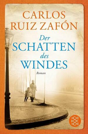 Der Schatten des Windes: Roman by Carlos Ruiz Zafón