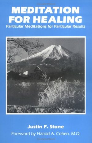 Meditation For Healing: Particular Meditations For Particular Results by Justin F. Stone