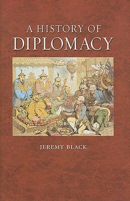 A History of Diplomacy by Jeremy Black