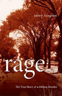 Rage: The True Story of a Sibling Murder by Jerry Langton
