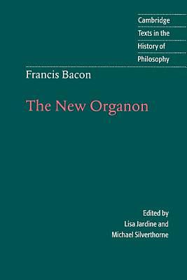 Francis Bacon: The New Organon by Sir Francis Bacon