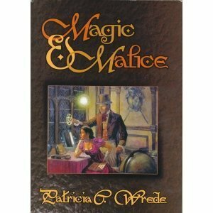 Magic & Malice by Patricia C. Wrede