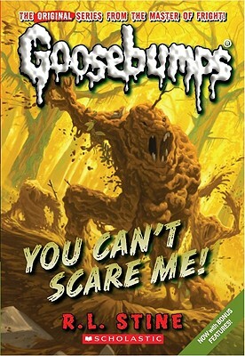 You Can't Scare Me! (Classic Goosebumps #17) by R.L. Stine
