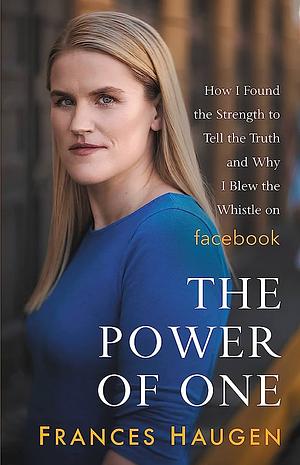 The Power of One: Blowing the Whistle on Facebook by Frances Haugen