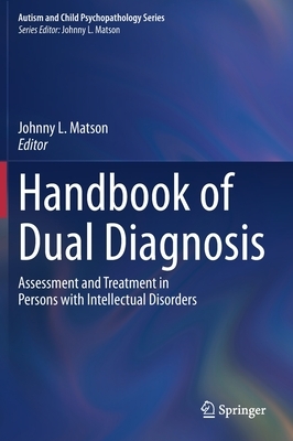 Handbook of Dual Diagnosis: Assessment and Treatment in Persons with Intellectual Disorders by 