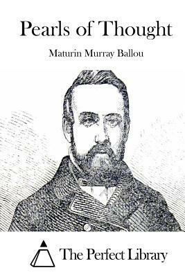 Pearls of Thought by Maturin Murray Ballou