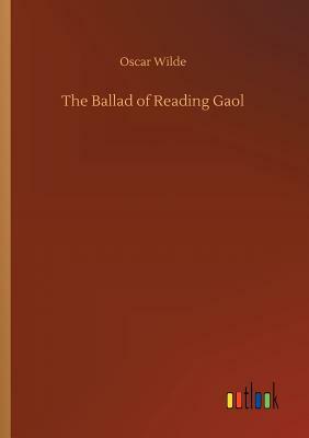 The Ballad of Reading Gaol by Oscar Wilde