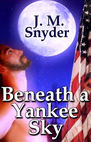 Beneath a Yankee Sky by J.M. Snyder