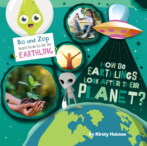 How Do Earthlings Look After Their Planet? by Kirsty Holmes