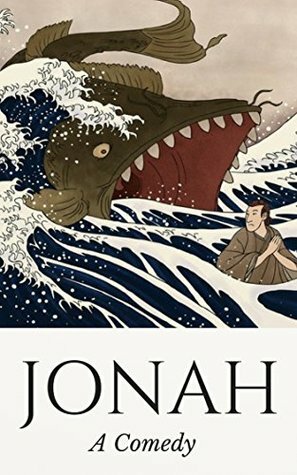 Jonah: A Comedy (Good Story Version of the Bible) by M.S. Corley, Matt Mikalatos
