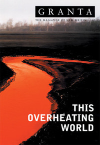 Granta 83: This Overheating World by Ian Jack