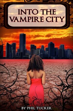 Into the Vampire City by Phil Tucker