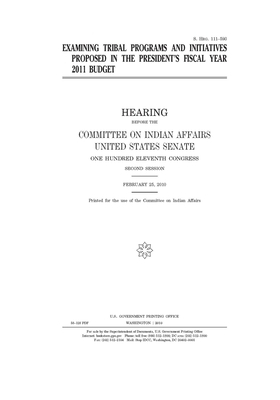 Examining tribal programs and initiatives proposed in the president's fiscal year 2011 budget by United States Congress, United States Senate, Committee On Indian Affairs (senate)