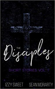 The Disciples Short Stories: Vol. 1 by Sean Moriarty, Izzy Sweet