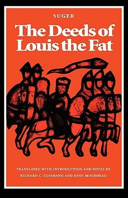 The Deeds of Louis the Fat by Abbot Of St Denis Suger