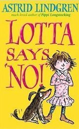 Lotta Says 'NO! by Astrid Lindgren