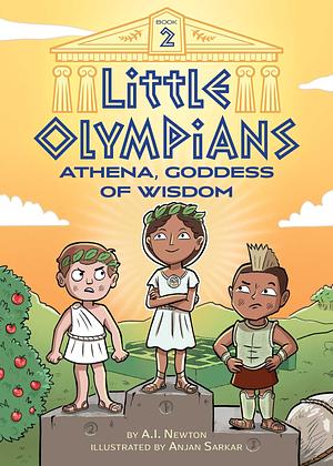 Little Olympians 2: Athena, Goddess of Wisdom by A. I. Newton