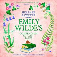 Emily Wilde's Compendium of Lost Tales by Heather Fawcett