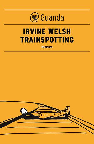 Trainspotting by Irvine Welsh