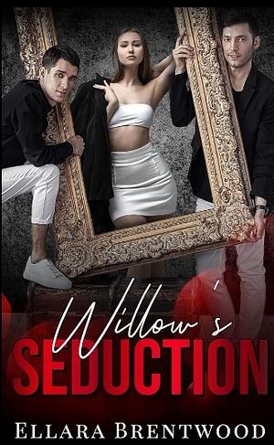 Willow's Seduction by Ellara Brentwood