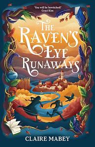 The Raven's Eye Runaways by Claire Mabey