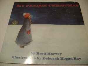 My Prairie Christmas by Brett Harvey