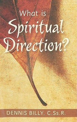 What Is Spiritual Direction? by Dennis Billy