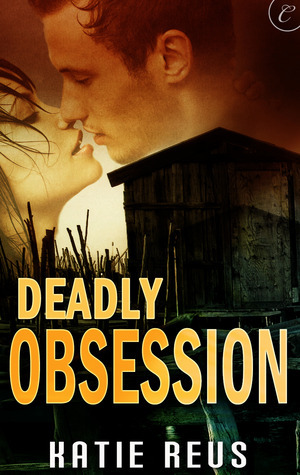 Deadly Obsession by Katie Reus