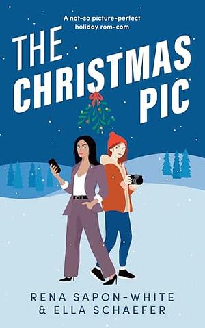 The Christmas Pic: A Sapphic Awakening Holiday Romance by Rena Sapon-White, Ella Schaefer